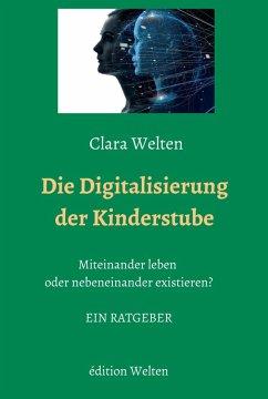 Die Digitalisierung der Kinderstube (eBook, ePUB) - Welten, Clara