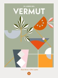 El Libro del Vermut: Un Barman Y Un Enólogo Celebran El Aperitivo Más Bebido del Mundo - Byrne, Shaun; Lapalus, Gilles