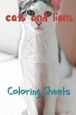 Cat and Lion Coloring Sheets: 30 Cat and Lion Drawings, Coloring Sheets Adults Relaxation, Coloring Book for Kids, for Girls, Volume 8