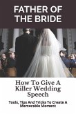 Father of the Bride: How to Give a Killer Wedding Speech