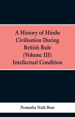 A History of Hindu Civilisation During British Rule - Bose, Pramatha Nath