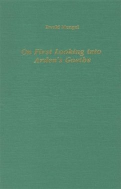 On First Looking Into Arden's Goethe: Adaptations and Translations of Classical German Plays for the Modern English Stage - Mengel, Ewald