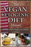 The Vegan Ketogenic Diet Manual: My Most Effective Weight Loss Cookbook of All Time?