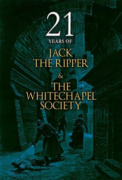 21 Years of Jack the Ripper and the Whitechapel Society - Whitechapel Society, The