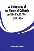 A Bibliography of the History of California and the Pacific West 1510-1906