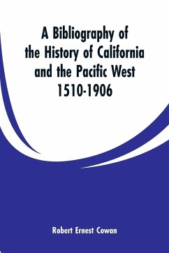 A Bibliography of the History of California and the Pacific West 1510-1906 - Cowan, Robert Ernest
