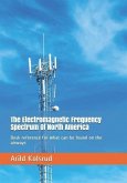 The Electromagnetic Frequency Spectrum Of North America: Desk reference for what can be found on the airways