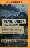 Pearl Harbor: Final Judgement: The Shocking True Story of the Military Intelligence Failure at Pearl Harbor and the Fourteen Men Responsible for the