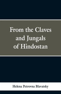 From the Caves and Jungles of Hindustan - Blavatsky, Helena Petrovna