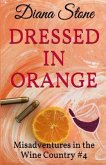 Dressed in Orange: Misadventures in the Wine Country #4