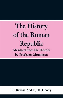 The History of the Roman Republic - Bryans, C.; Hendy, F. J. R.