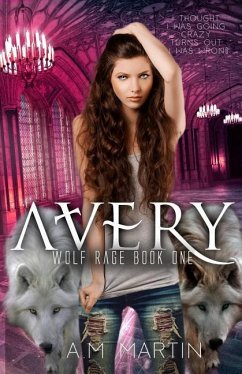 Avery: Wolf Rage Book One - Martin, A. M.