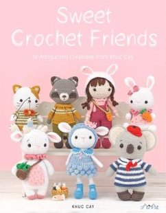 Cover Sweet Crochet Friends: 16 Amigurumi Creations from Khuc Cay