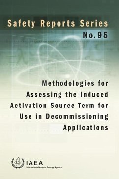 Methodologies for Assessing the Induced Activation Source Term for Use in Decommissioning Applications: Safety Reports Series No. 95 - International Atomic Energy Agency