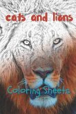 Cat and Lion Coloring Sheets: 30 Cat and Lion Drawings, Coloring Sheets Adults Relaxation, Coloring Book for Kids, for Girls, Volume 10