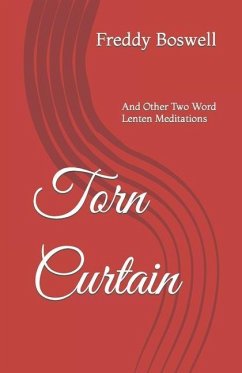 Torn Curtain: And Other Two Word Lenten Meditations - Boswell, Freddy
