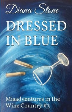 Dressed in Blue: Misadventures in the Wine Country #3 - Stone, Diana