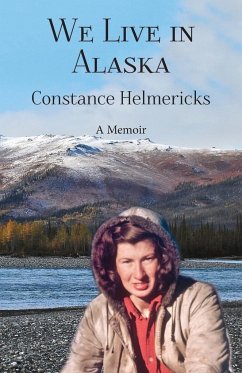 We Live in Alaska - Helmericks, Constance