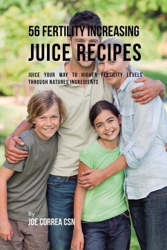 56 Fertility Increasing Juice Recipes - Correa, Joe