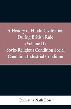 A History of Hindu Civilisation During British Rule - Bose, Pramatha Nath