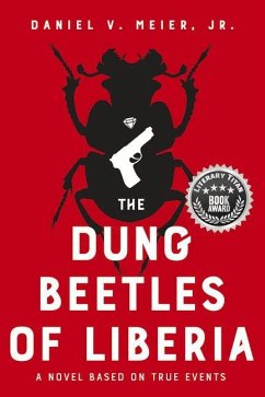 The Dung Beetles of Liberia: A Novel Based on True Events - Meier, Daniel V.