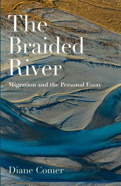 The Braided River: Migration and the Personal Essay - Comer, Diane