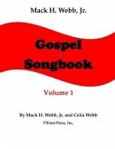 Mack H. Webb, Jr. Gospel Songbook Volume 1