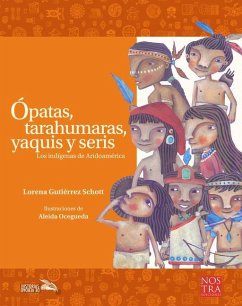 Ópatas, Tarahumaras, Yaquis Y Seris - Ocegueda, Aleida