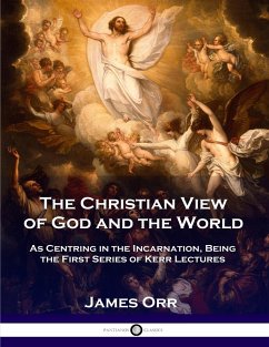 The Christian View of God and the World - Orr, Charles