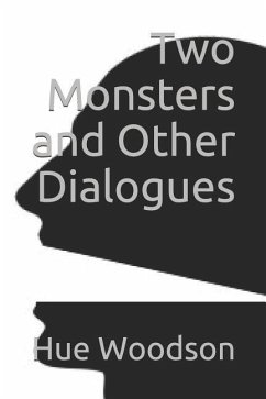 Two Monsters and Other Dialogues - Woodson, Hue