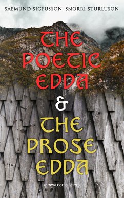 The Poetic Edda & The Prose Edda (Complete Edition) (eBook, ePUB) - Sigfusson, Saemund; Sturluson, Snorri