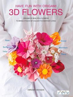 Have Fun with Origami 3D Flowers - Hayashi, Hiromi