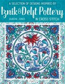 A Selection of Designs Inspired by Iznik and Delft Pottery in Cross Stitch