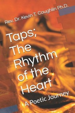 Taps; The Rhythm of the Heart: A Poetic Journey - Coughlin Ph. D., Rev Dr Kevin T.