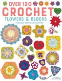 Over 120 Crochet Flowers and Blocks