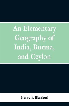 An Elementary Geography of India, Burma and Ceylon - Blanford, Henry F.