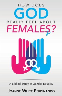 How Does God Really Feel About Females? - Ferdinando, Joanne White