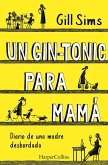 Un Gin-Tonic Para Mamá (Why Mommy Drinks - Spanish Edition)