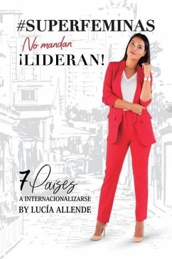 #SUPERFÉMINAS..no mandan. Lideran!: 7 PaÍses a internacionalizarte. - Allende, Lucia