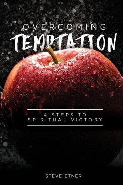 Overcoming Temptation: 4 Steps to Spiritual Victory - Etner, Steve