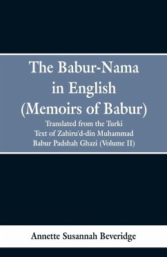 The Babur-nama in English (Memoirs of Babur) - Beveridge, Annette Susannah