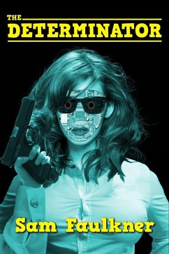 The Determinator (The Further Adventures Of Fembot Sally, #4) (eBook, ePUB) - Faulkner, Samantha