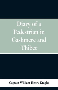 Diary of a Pedestrian in Cashmere and Thibet - Henry Knight, Captain William