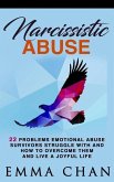 Narcissistic Abuse: 22 Problems emotional abuse survivors struggle with and how to overcome them and live a joyful life