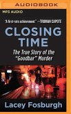Closing Time: The True Story of the &quote;looking for Mr. Goodbar&quote; Murder