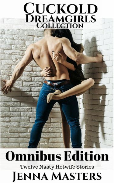 Cuckold Dreamgirls Collection: Twelve Filthy Hotwife Stories (Story Collections) (eBook, ePUB)