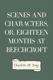 Scenes and Characters, or, Eighteen Months at Beechcroft (eBook, ePUB)