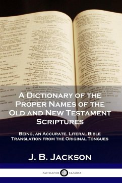 A Dictionary of the Proper Names of the Old and New Testament Scriptures - Jackson, J. B.