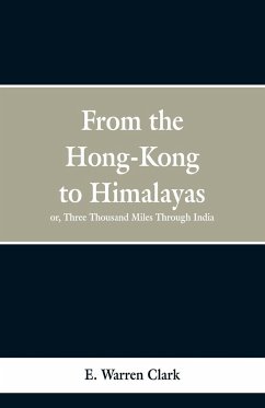 From Hong-Kong to the Himalayas - Clark, E. Warren