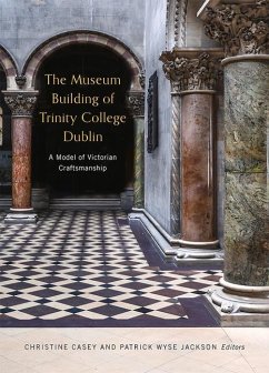 The Museum Building of Trinity College Dublin: A Model of Victorian Craftsmanship